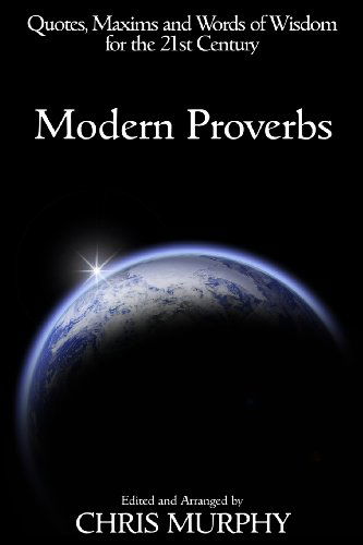 Cover for Chris Murphy · Modern Proverbs: Quotes, Maxims and Words of Wisdom for the 21st Century (Paperback Book) (2013)