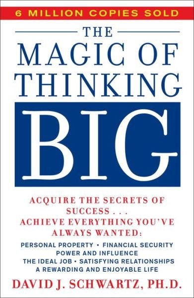 The Magic of Thinking Big - A fireside book - David Joseph Schwartz - Books - Simon & Schuster - 9780671646783 - April 2, 1987