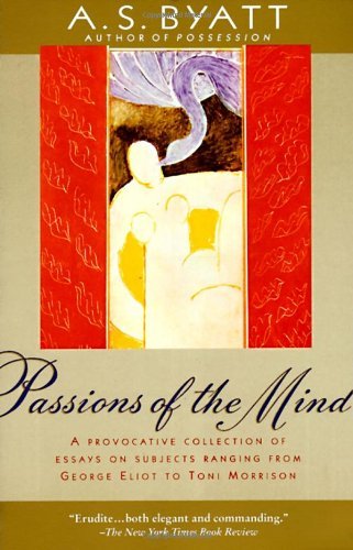 Passions of the Mind: Selected Writings - A.s. Byatt - Bøker - Vintage - 9780679736783 - 31. mars 1993