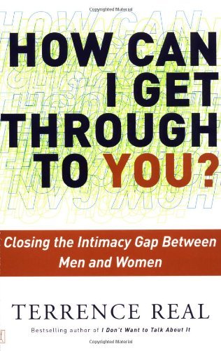 Cover for Terrence Real · How Can I Get Through to You?: Closing the Intimacy Gap Between Men and Women (Paperback Book) [Ed edition] (2003)