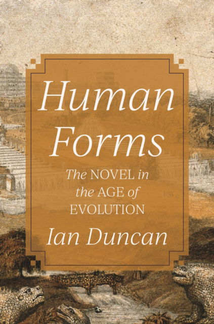 Ian Duncan · Human Forms: The Novel in the Age of Evolution (Pocketbok) (2024)