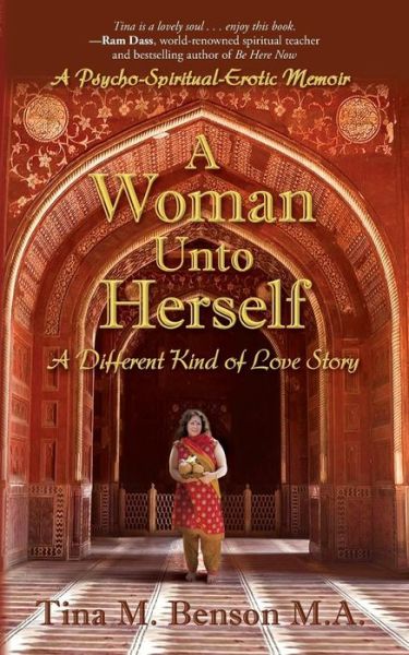 A Woman Unto Herself: a Different Kind of Love Story - Tina M Benson M a - Books - Satya Books - 9780692478783 - August 25, 2015