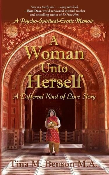 A Woman Unto Herself: a Different Kind of Love Story - Tina M Benson M a - Livros - Satya Books - 9780692478783 - 25 de agosto de 2015