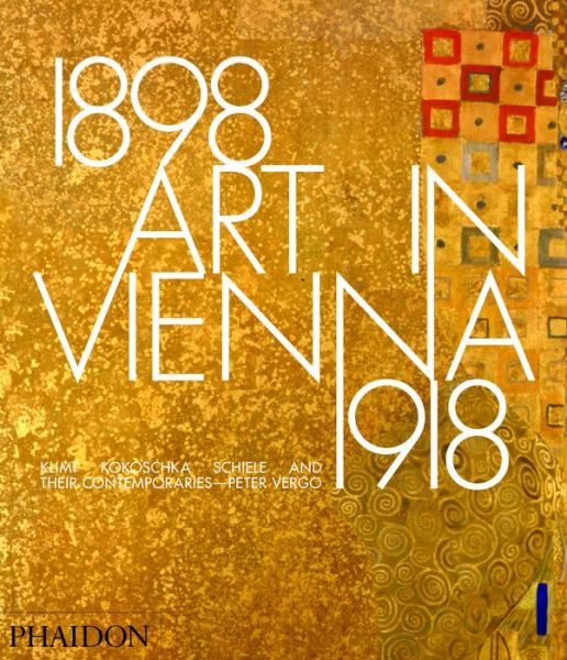 Cover for Peter Vergo · Art in Vienna 1898-1918: Klimt, Kokoschka, Schiele and their contemporaries (Hardcover Book) (2015)