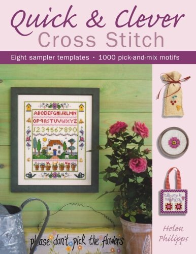 Quick & Clever Cross Stitch: 8 Sampler Templates with Over 1,000 Pick-and-Mix Motifs - Philipps, Helen (Author) - Kirjat - David & Charles - 9780715324783 - perjantai 28. elokuuta 2009