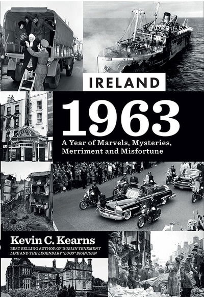 Cover for Kevin C. Kearns · Ireland 1963: A Year of Marvels, Mysteries, Merriment and Misfortune (Hardcover Book) (2019)