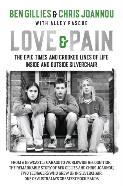 Cover for Ben Gillies · Love &amp; Pain: The epic times and crooked lines of life inside and outside Silverchair (Hardcover Book) (2024)