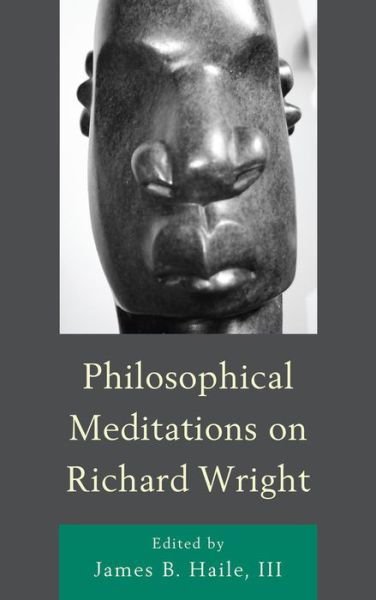 Cover for Haile, James B, III · Philosophical Meditations on Richard Wright (Paperback Bog) (2014)