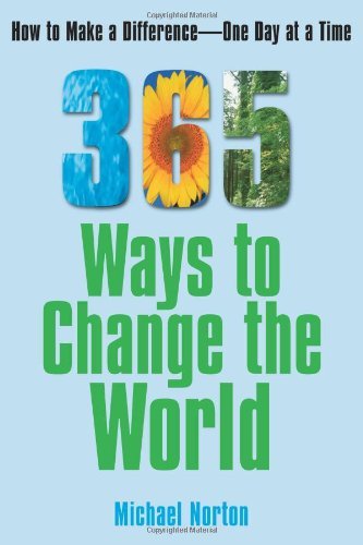 Cover for Michael Norton · 365 Ways to Change the World: How to Make a Difference-- One Day at a Time (Taschenbuch) (2007)
