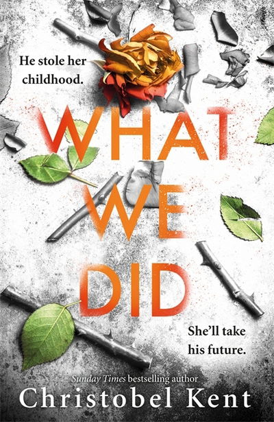 Cover for Christobel Kent · What We Did: A gripping, compelling psychological thriller with a nail-biting twist (Hardcover Book) (2018)