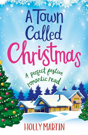 A Town Called Christmas: A perfect festive romantic read - Holly Martin - Kirjat - Little, Brown Book Group - 9780751584783 - torstai 13. lokakuuta 2022