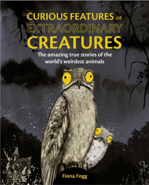 Cover for Camilla de la Bedoyere · Curious Features Of Extraordinary Creatures: The amazing true stories of the world's weirdest animals (Gebundenes Buch) (2024)