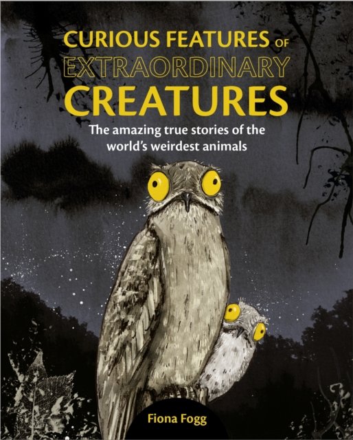 Cover for Camilla de la Bedoyere · Curious Features Of Extraordinary Creatures: The amazing true stories of the world's weirdest animals (Hardcover bog) (2024)
