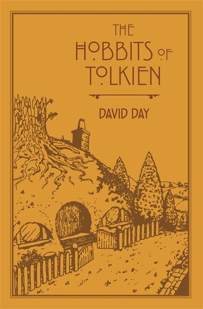 The Hobbits of Tolkien: An Illustrated Exploration of Tolkien's Hobbits, and the Sources that Inspired his Work from Myth, Literature and History - David Day - Kirjat - Octopus Publishing Group - 9780753733783 - torstai 3. lokakuuta 2019