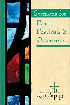 Sermons for Feasts, Festivals, & Special Occasions - Selections from Concordia Pulpit Resources - Concordia Pulpit - Books - Concordia Publishing House Ltd - 9780758613783 - 2008