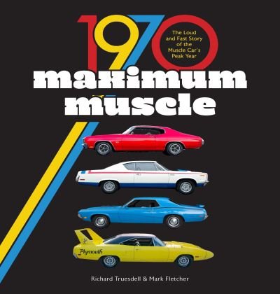 Cover for Mark Fletcher · 1970 Maximum Muscle: The Pinnacle of Muscle Car Power (Hardcover Book) (2021)