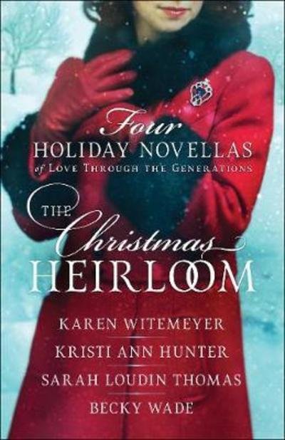 Cover for Karen Witemeyer · The Christmas Heirloom: Four Holiday Novellas of Love through the Generations (Pocketbok) (2018)