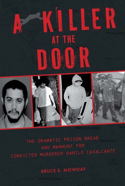 Cover for Bruce E. Mowday · Killer at the Door: The Dramatic Prison Break and Manhunt for Convicted Murderer Danilo Cavalcante (Hardcover Book) (2025)