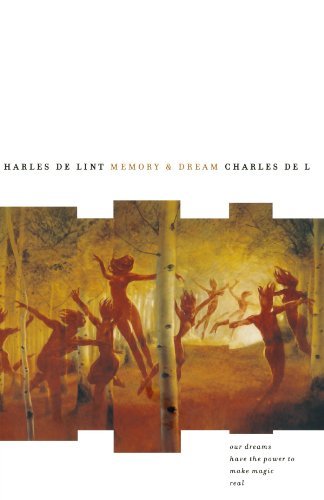 Memory and Dream - Newford - Charles De Lint - Bøker - St Martin's Press - 9780765316783 - 20. februar 2007