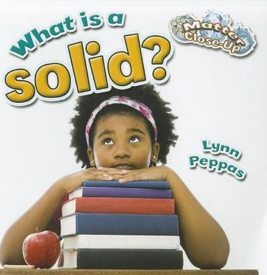 Cover for Lynn Peppas · What is a Solid? - Matter Close-up (Paperback Book) (2012)