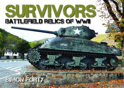 Cover for Simon Forty · Survivors: Battlefield Relics of WWII (Hardcover Book) (2018)