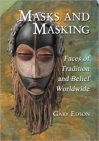 Cover for Gary Edson · Masks and Masking: Faces of Tradition and Belief Worldwide (Paperback Book) (2009)