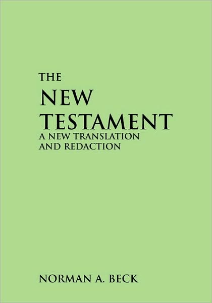 Cover for Norman Beck · The New Testament: a New Translation and Redaction (Paperback Book) [Second Printing edition] (2001)