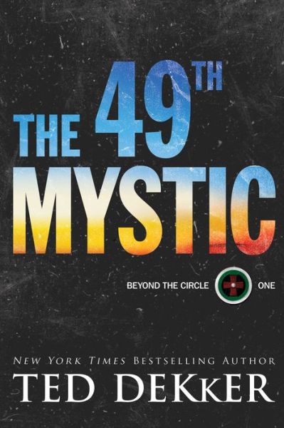 Cover for Ted Dekker · The 49th Mystic - Beyond the Circle (Hardcover Book) (2018)