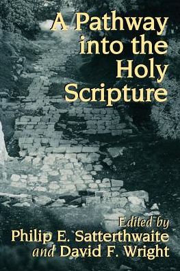 A Pathway into the Holy Scripture - Philip E Satterthwaite - Böcker - William B. Eerdmans Publishing Company - 9780802840783 - 14 november 1994