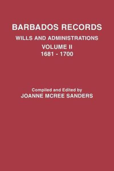 Cover for Joanne Mcree Sanders · Barbados Records. Wills and Administrations: Volume Ii, 1681-1700 (Paperback Book) (2011)