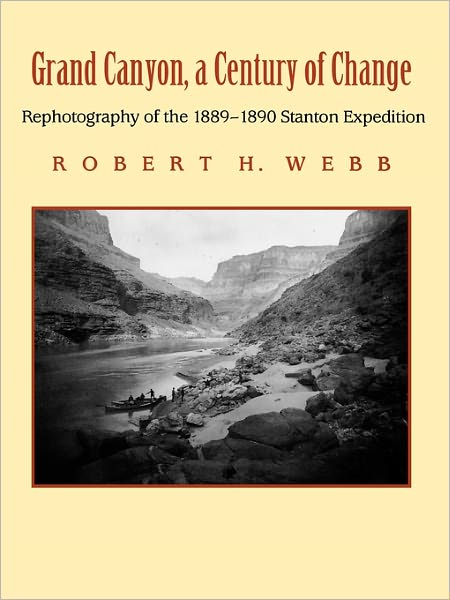 Cover for Robert H. Webb · Grand Canyon, a Century of Change: Rephotography of the 1889-1890 Stanton Expedition (Paperback Book) (1996)