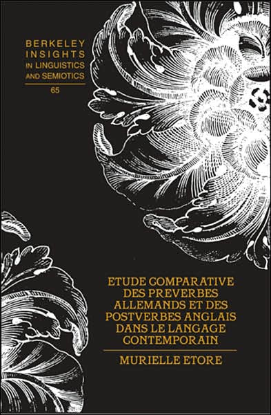 Cover for Murielle Etore · Etude Comparative des Preverbes Allemands et des Postverbes Anglais Dans le Langage Contemporain - Berkeley Insights in Linguistics and Semiotics (Hardcover Book) (2007)