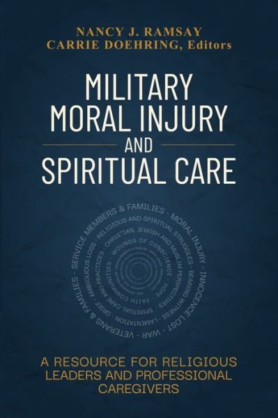 Cover for Nancy Ramsay · Military Moral Injury and Spiritual Care : A Resource for Religious Leaders and Professional Caregivers (Paperback Book) (2019)