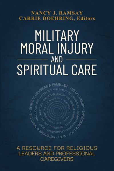 Military Moral Injury and Spiritual Care : A Resource for Religious Leaders and Professional Caregivers - Nancy Ramsay - Books - Chalice Press - 9780827223783 - November 15, 2019