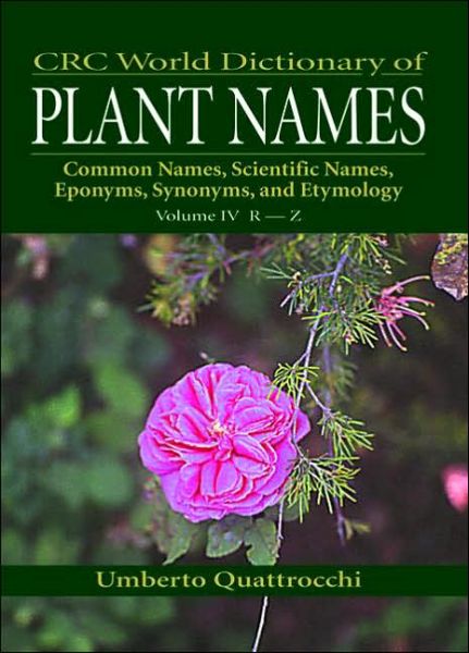 Cover for Umberto Quattrocchi · CRC World Dictionary of Plant Names: Common Names, Scientific Names, Eponyms. Synonyms, and Etymology (Hardcover Book) (1999)