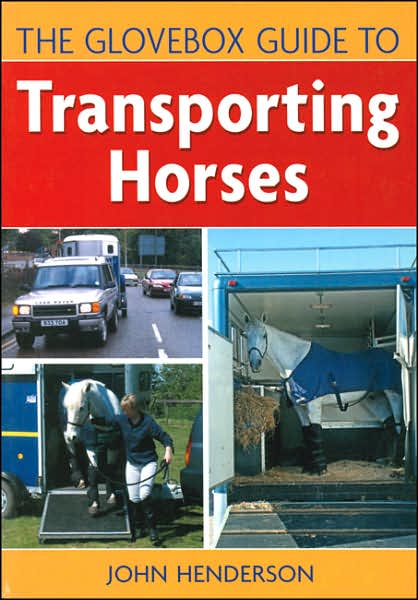 Cover for John Henderson · Glovebox Guide to Transporting Horses (Paperback Book) (2005)