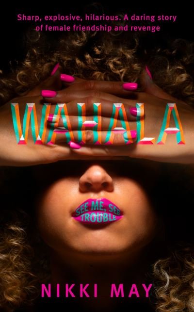 Cover for Nikki May · Wahala: Three friends, three 'perfect' lives. Here Comes Trouble (Gebundenes Buch) (2022)