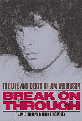 Cover for James Riordan · Break on Through: The Life and Death of Jim Morrison (Paperback Book) [New edition] (1991)