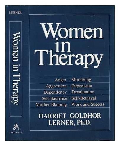 Cover for Harriet Lerner · Women in Therapy: Devaluation, Anger, Aggression, Depression, Self-Sacrifice, Mothering, Mother Blaming, Self-Betrayal, Sex-Role Stereotypes, Dependence (Hardcover Book) (1977)