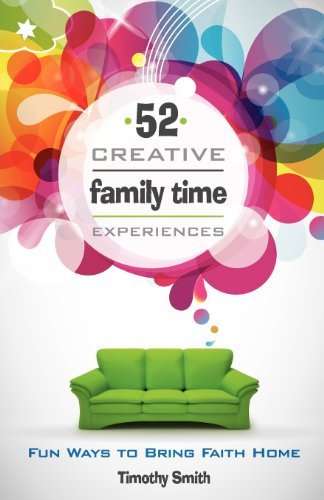 Cover for Tim Smith · 52 Creative Family Time Experiences (Paperback Book) [1st edition] (2012)