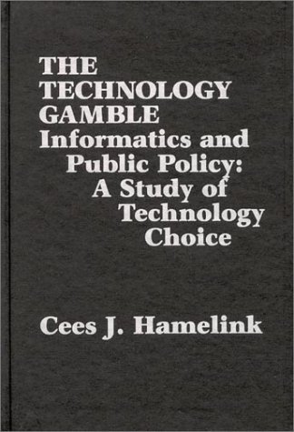 Cover for Cees J. Hamelink · The Technology Gamble: Informatics and Public Policy-A Study of Technological Choice (Hardcover Book) (1988)