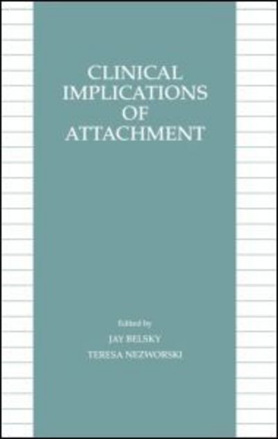 Cover for Belsky · Clinical Implications of Attachment - Child Psychology Series (Hardcover bog) (1987)