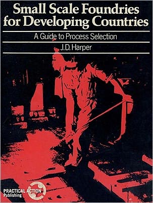Cover for J.D. Harper · Small Scale Foundries For Developing Countries: A guide to process selection (Paperback Book) (1981)