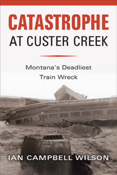 Cover for Ian Wilson · Catastrophe at Custer Creek (Book) (2023)