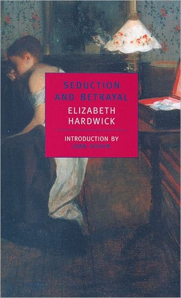 Cover for Elizabeth Hardwick · Seduction And Betrayal (Pocketbok) [Main edition] (2001)