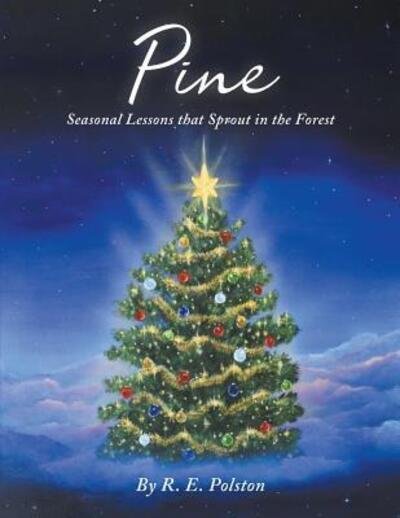 Pine Seasonal Lessons That Sprout in the Forest - R E Polston - Książki - MindStir Media - 9780960023783 - 19 grudnia 2018