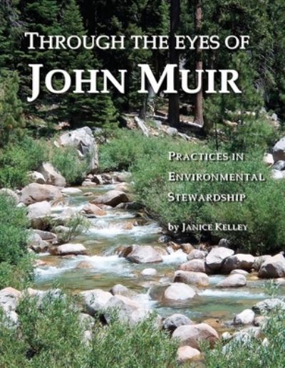 Cover for Janice Kelley · Through the Eyes of John Muir: Practices in Environmental Stewardship (Paperback Book) [3rd edition] (2020)