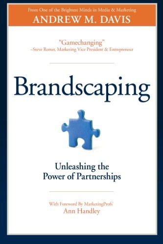 Brandscaping: Unleashing the Power of Partnerships - Andrew M. Davis - Books - Monumental Shift - 9780983330783 - August 15, 2012