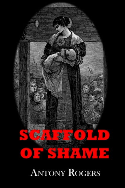 Cover for Antony W Rogers · Scaffold of Shame (Paperback Book) (2018)