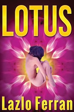 Lotus: Enter the Labyrinth - Satan's Fatal Puzzle - Lazlo Ferran - Books - Future City Publishing - 9780993595783 - April 20, 2016